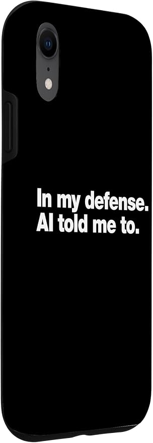 in My Defense AI Told Me to | Funny AI Agent Tech Quote Case for iPhone XR - Image 3