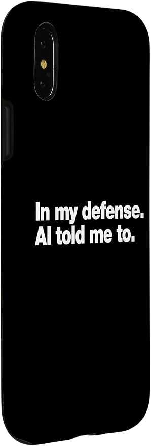 in My Defense AI Told Me to | Funny AI Agent Tech Quote Case for iPhone X/XS - Image 3