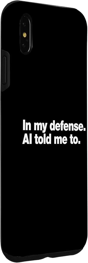 in My Defense AI Told Me to | Funny AI Agent Tech Quote Case for iPhone Xs Max - Image 3