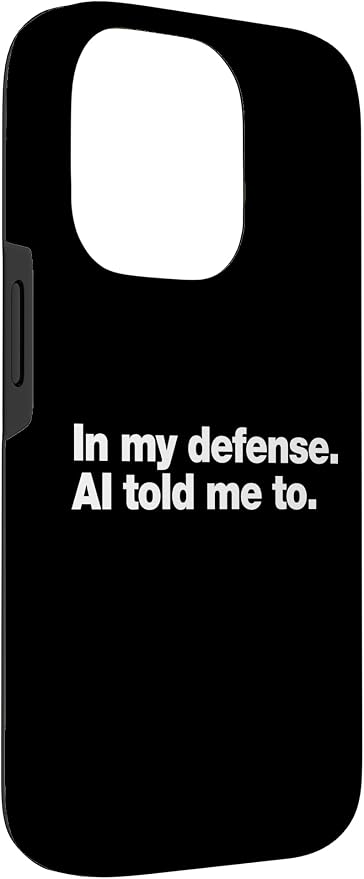in My Defense AI Told Me to | Funny AI Agent Tech Quote Case for iPhone 14 Pro - Image 3
