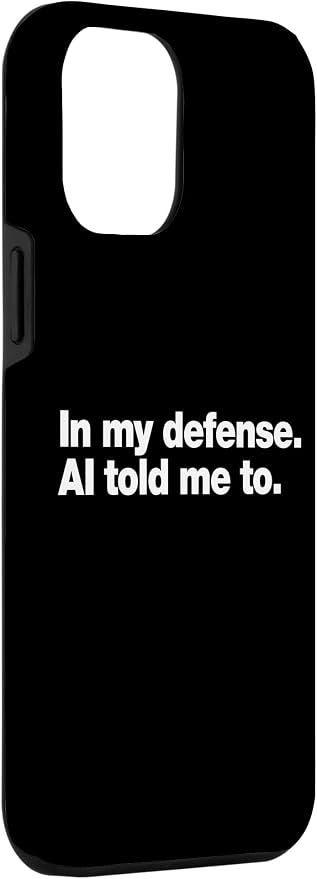 in My Defense AI Told Me to | Funny AI Agent Tech Quote Case for iPhone 12 Pro Max - Image 3