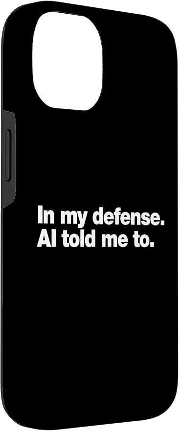 in My Defense AI Told Me to | Funny AI Agent Tech Quote Case for iPhone 14 - Image 3