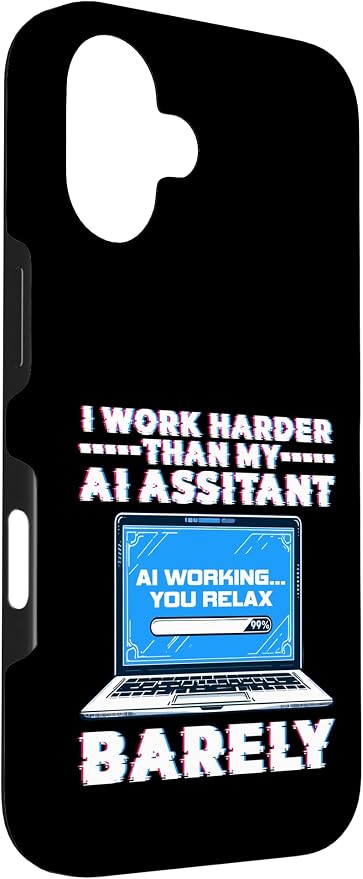 I Work Harder Than My AI Assistant Barely Case for iPhone 16 - Image 3