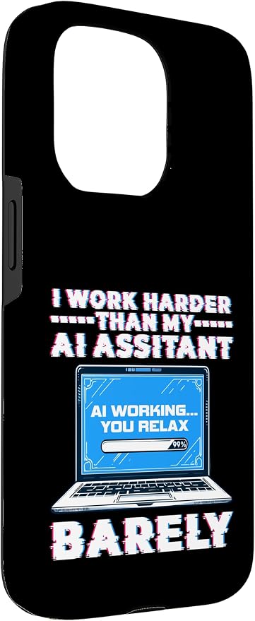I Work Harder Than My AI Assistant Barely Case for iPhone 15 Pro - Image 3