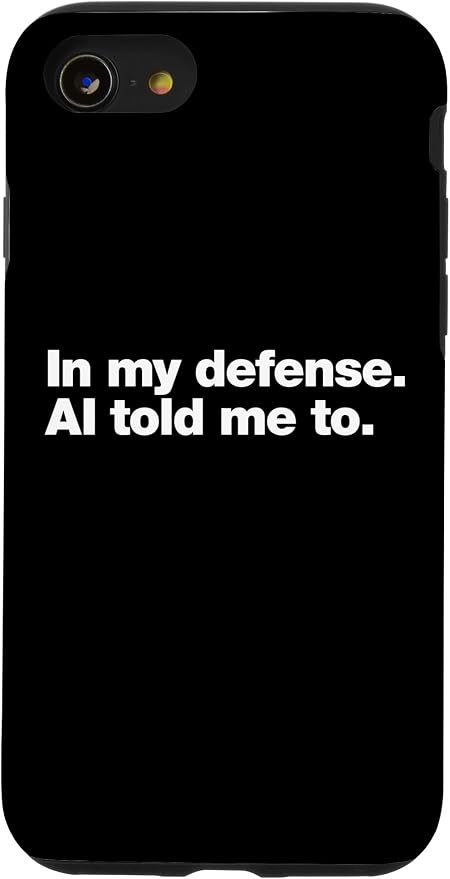 in My Defense AI Told Me to | Funny AI Agent Tech Quote Case for iPhone SE (2020) / 7/8 by Unknown