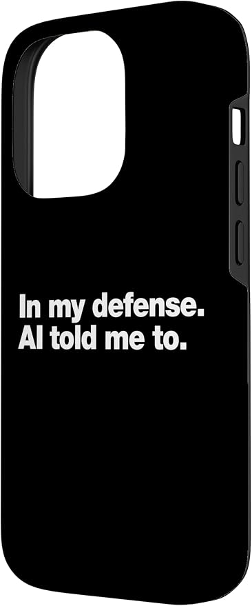 in My Defense AI Told Me to | Funny AI Agent Tech Quote Case for iPhone 14 Pro - Image 2