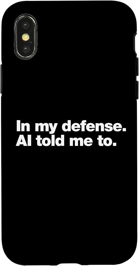 in My Defense AI Told Me to | Funny AI Agent Tech Quote Case for iPhone X/XS by Unknown