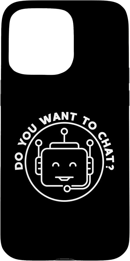 Chatbot - Do You Want To Chat? AI and ML Geek Case for iPhone 15 Pro Max by Unknown