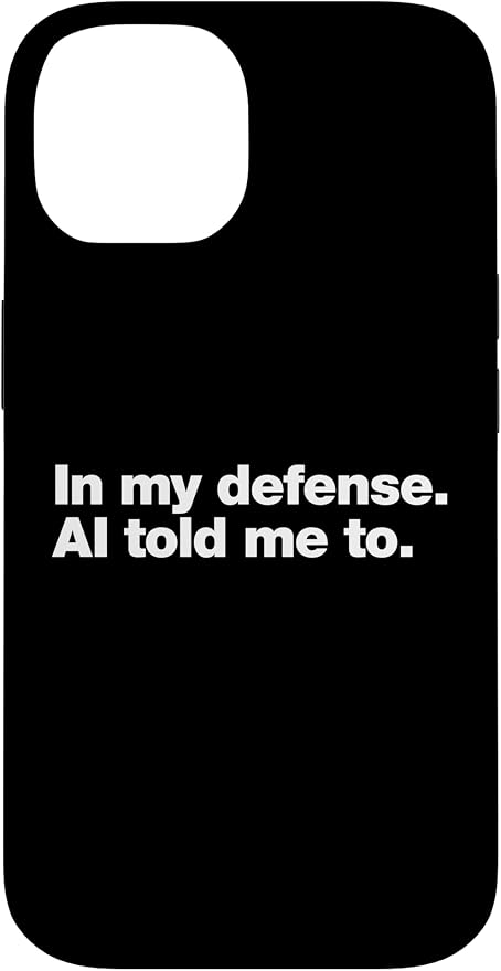 in My Defense AI Told Me to | Funny AI Agent Tech Quote Case for iPhone 14 by Unknown