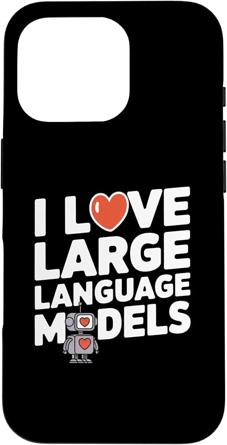 iPhone 16 Pro Funny Robot AI Lover I love large language models LLMs Case by Unknown