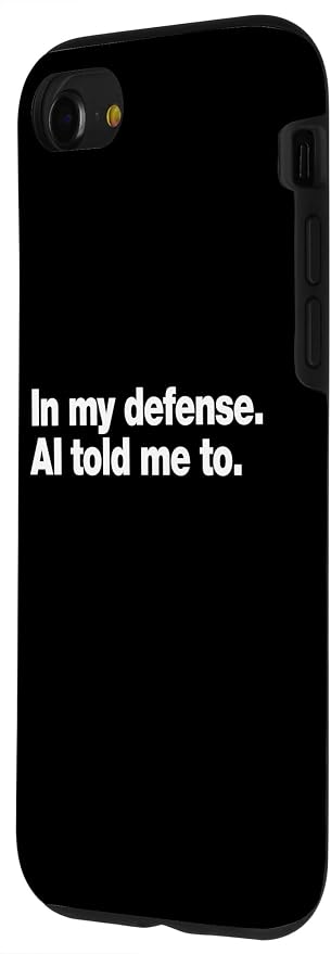 in My Defense AI Told Me to | Funny AI Agent Tech Quote Case for iPhone SE (2020) / 7/8 - Image 2