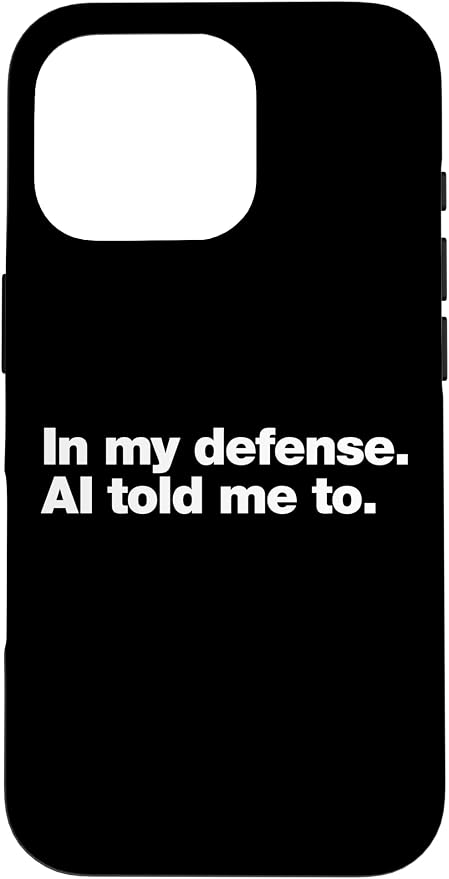in My Defense AI Told Me to | Funny AI Agent Tech Quote Case for iPhone 16 Pro by Unknown