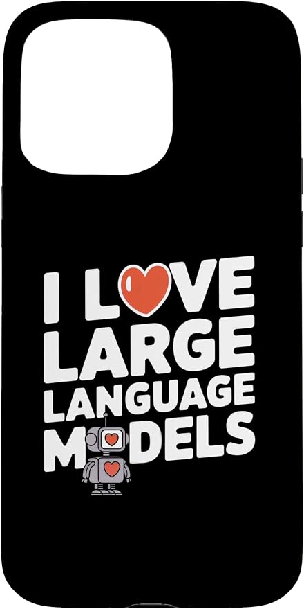 iPhone 15 Pro Max Funny Robot AI Lover I love large language models LLMs Case by Unknown