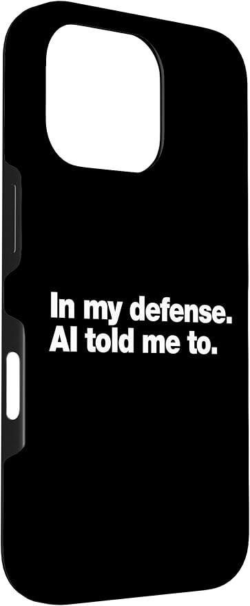 in My Defense AI Told Me to | Funny AI Agent Tech Quote Case for iPhone 16 Pro - Image 3