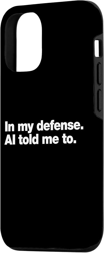 in My Defense AI Told Me to | Funny AI Agent Tech Quote Case for iPhone 12/12 Pro - Image 2