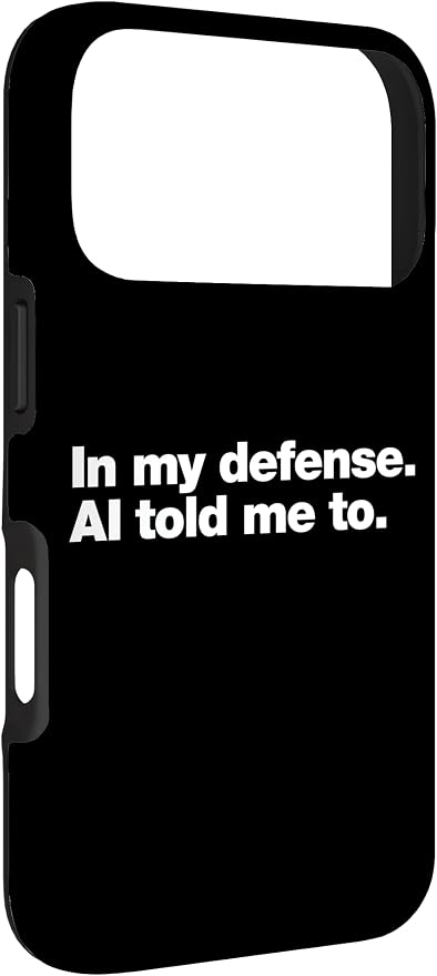 in My Defense AI Told Me to | Funny AI Agent Tech Quote Case for iPhone 17 Pro - Image 3