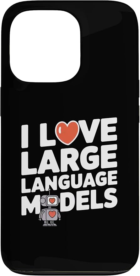 iPhone 13 Pro Funny Robot AI Lover I love large language models LLMs Case by Unknown