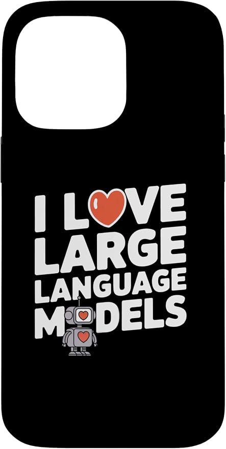 iPhone 14 Pro Max Funny Robot AI Lover I love large language models LLMs Case by Unknown
