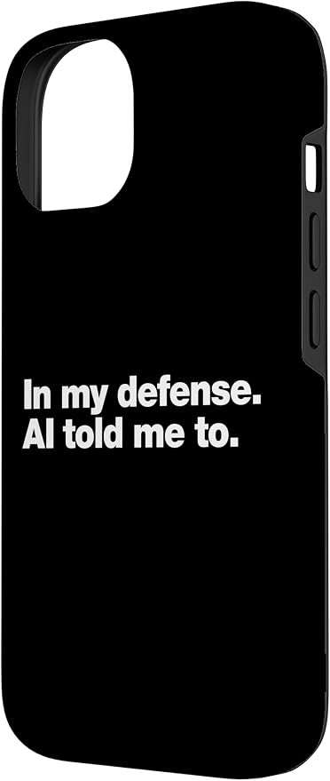 in My Defense AI Told Me to | Funny AI Agent Tech Quote Case for iPhone 14 - Image 2