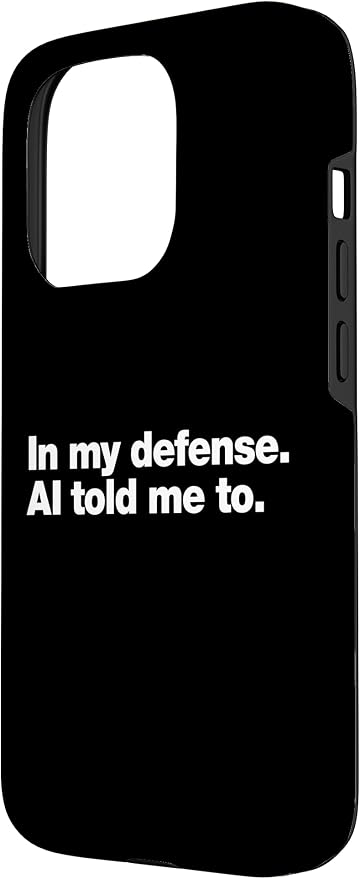 in My Defense AI Told Me to | Funny AI Agent Tech Quote Case for iPhone 15 Pro - Image 2
