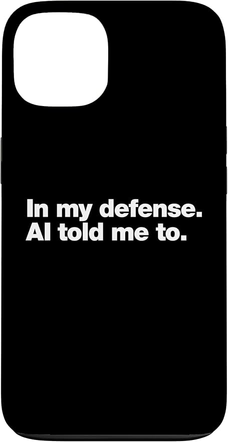 in My Defense AI Told Me to | Funny AI Agent Tech Quote Case for iPhone 13 by Unknown