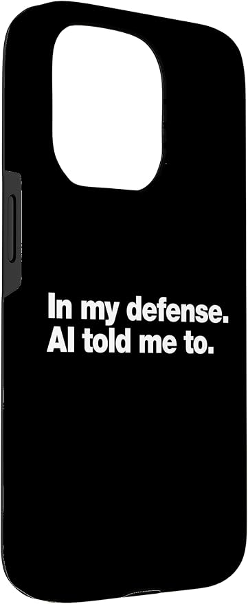 in My Defense AI Told Me to | Funny AI Agent Tech Quote Case for iPhone 15 Pro - Image 3