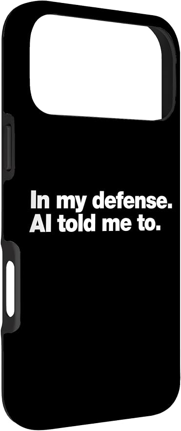 in My Defense AI Told Me to | Funny AI Agent Tech Quote Case for iPhone 17 Pro Max - Image 3