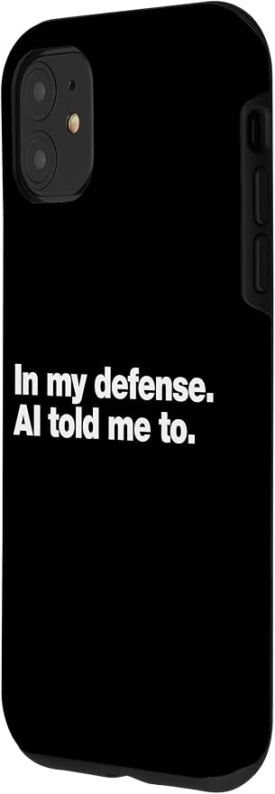 in My Defense AI Told Me to | Funny AI Agent Tech Quote Case for iPhone 11 - Image 2