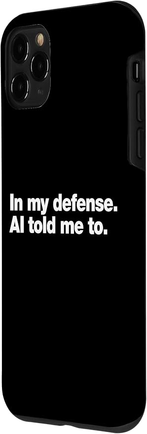 in My Defense AI Told Me to | Funny AI Agent Tech Quote Case for iPhone 11 Pro - Image 2