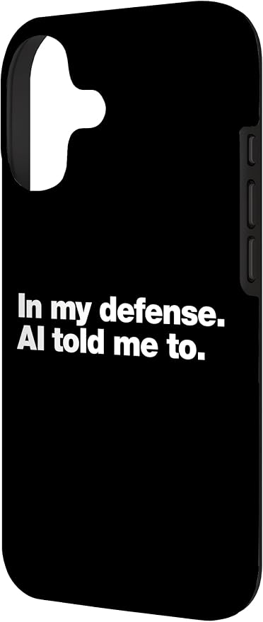 in My Defense AI Told Me to | Funny AI Agent Tech Quote Case for iPhone 17 - Image 2