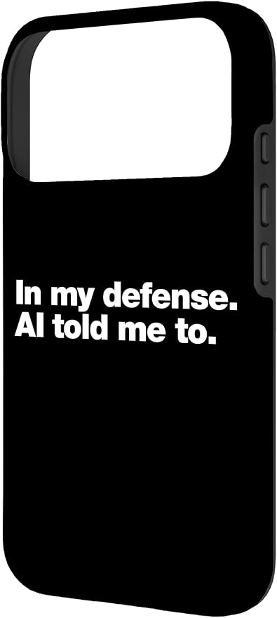 in My Defense AI Told Me to | Funny AI Agent Tech Quote Case for iPhone 17 Pro - Image 2