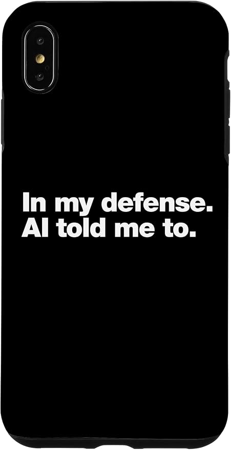 in My Defense AI Told Me to | Funny AI Agent Tech Quote Case for iPhone Xs Max by Unknown