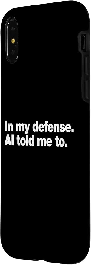 in My Defense AI Told Me to | Funny AI Agent Tech Quote Case for iPhone X/XS - Image 2