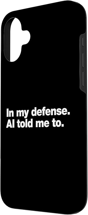 in My Defense AI Told Me to | Funny AI Agent Tech Quote Case for iPhone 16 Plus - Image 2