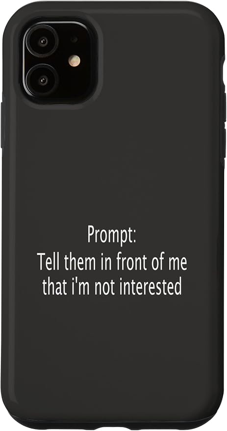iPhone 11 Funny Sarcastic Prompt Satirical AI Artificial Intelligence Case by Unknown