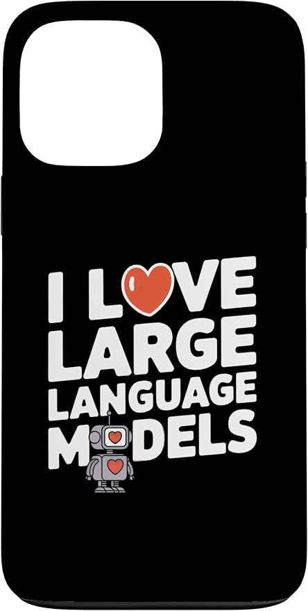 iPhone 13 Pro Max Funny Robot AI Lover I love large language models LLMs Case by Unknown