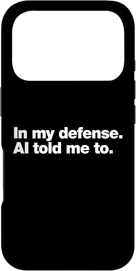 in My Defense AI Told Me to | Funny AI Agent Tech Quote Case for iPhone 17 Pro by Unknown