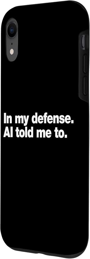 in My Defense AI Told Me to | Funny AI Agent Tech Quote Case for iPhone XR - Image 2