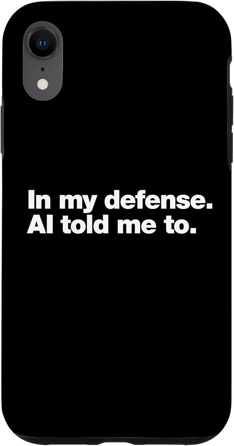 in My Defense AI Told Me to | Funny AI Agent Tech Quote Case for iPhone XR by Unknown