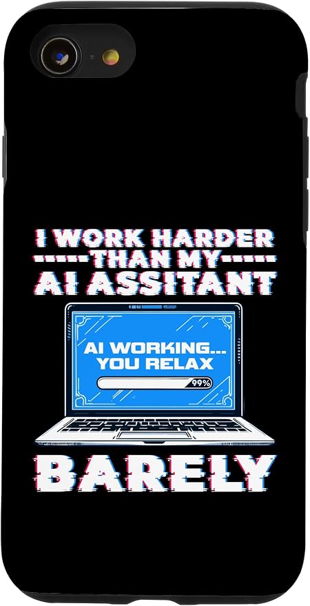 I Work Harder Than My AI Assistant Barely Case for iPhone SE (2020) / 7 / 8 by Unknown