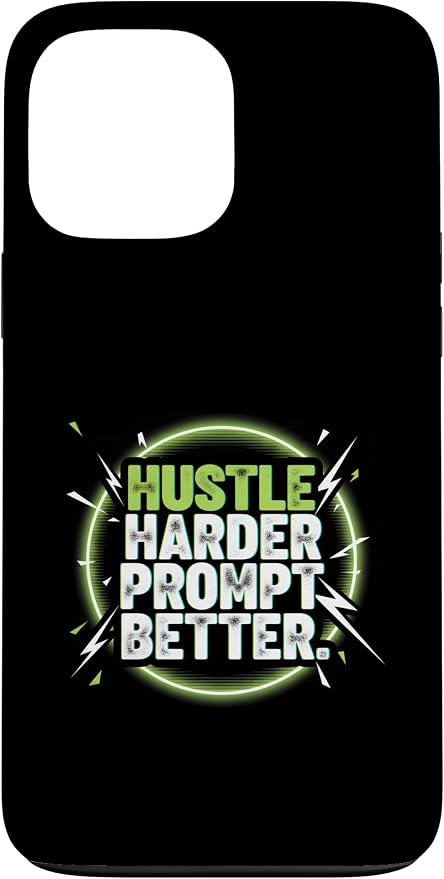 Hustle Harder Prompt Better AI Artificial Intelligence Case for iPhone 13 Pro Max by Unknown