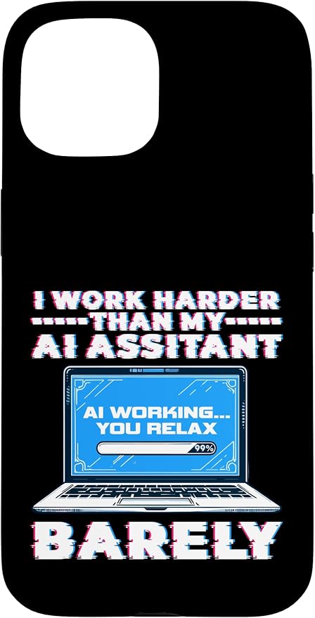 I Work Harder Than My AI Assistant Barely Case for iPhone 15 by Unknown