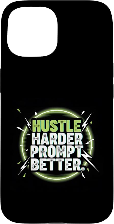 Hustle Harder Prompt Better AI Artificial Intelligence Case for iPhone 15 by Unknown