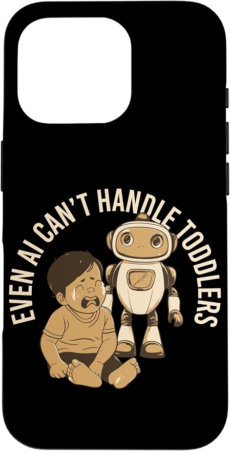 Even AI Cant Handle Toddlers Mom Artificial Intelligence Case for iPhone 16 Pro by Unknown