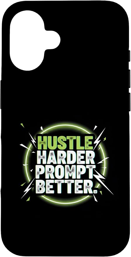 Hustle Harder Prompt Better AI Artificial Intelligence Case for iPhone 16 by Unknown