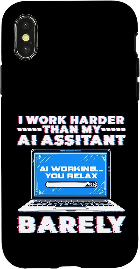 I Work Harder Than My AI Assistant Barely Case for iPhone X/XS by Unknown