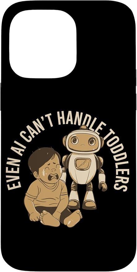 Even AI Cant Handle Toddlers Mom Artificial Intelligence Case for iPhone 14 Pro Max by Unknown