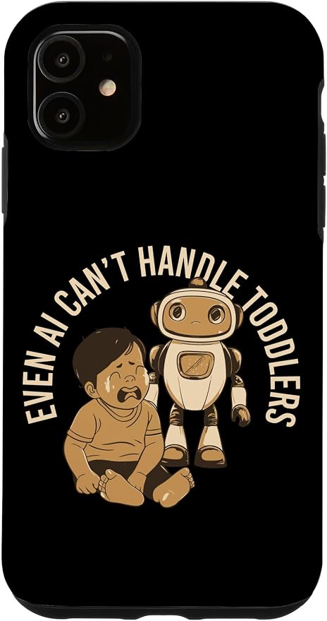 Even AI Cant Handle Toddlers Mom Artificial Intelligence Case for iPhone 11 by Unknown