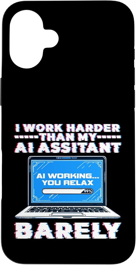 I Work Harder Than My AI Assistant Barely Case for iPhone 16 Plus by Unknown