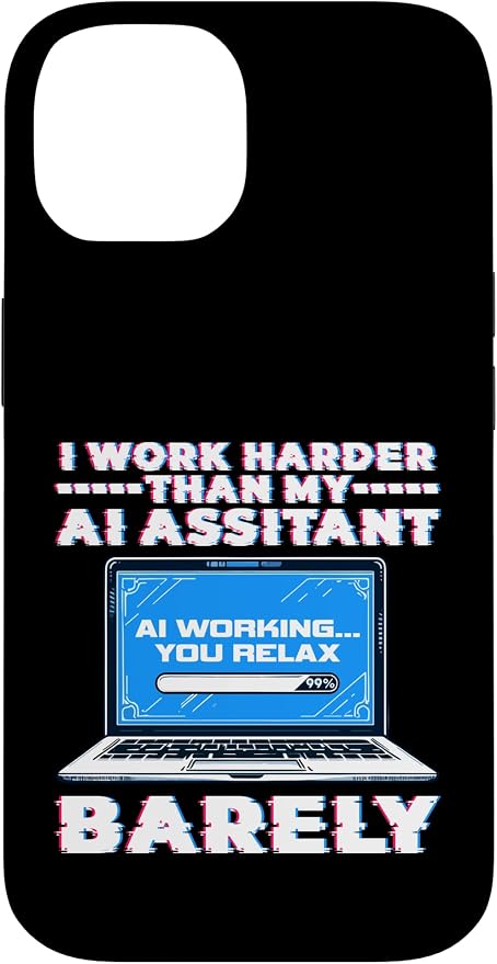 I Work Harder Than My AI Assistant Barely Case for iPhone 14 by Unknown
